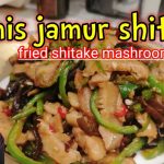 Trik Mengolah Jamur Shitake Kering Agar Lebih Wangi