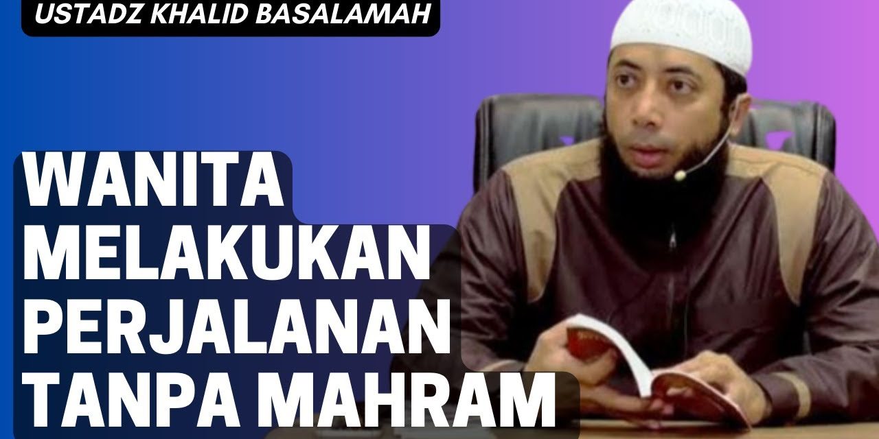 Wanita Umroh Tanpa Mahram Ini Jawaban Ulama 4 Mazhab