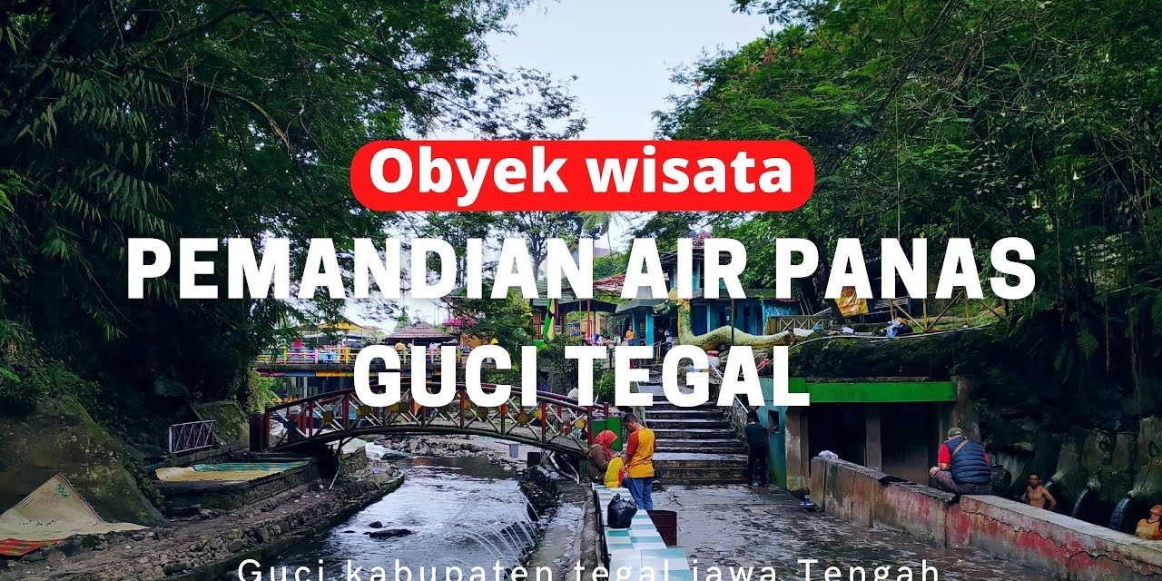 Air Panas Guci Destinasi Wisata Di Tegal Yang Populer