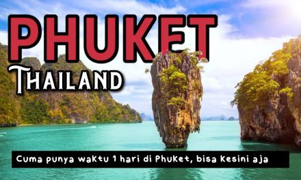Surga Phuket Thailand Yang Tak Pernah Kehilangan Daya Tariknya