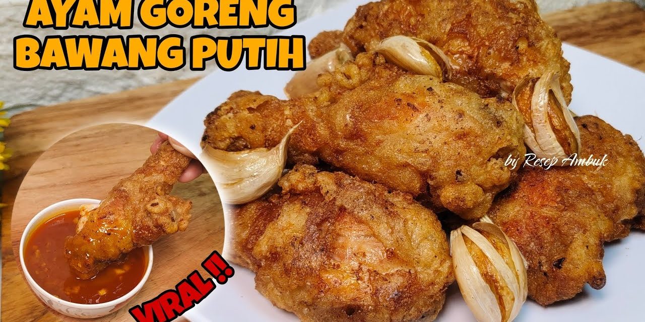 Ayam Bawang Putih, Menu Andalan Keluarga Indonesia